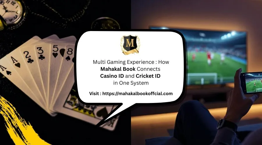 Multi Gaming Experience : How Mahakal Book Connects Casino ID and Cricket ID in One System